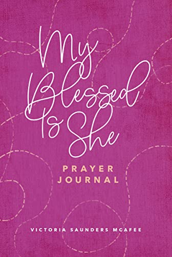My Blessed Is She Prayer Journal - Victoria McAfee