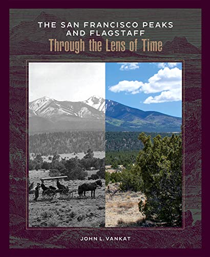 John L. Vankat-San Francisco Peaks and Flagstaff Through the Lens of Time