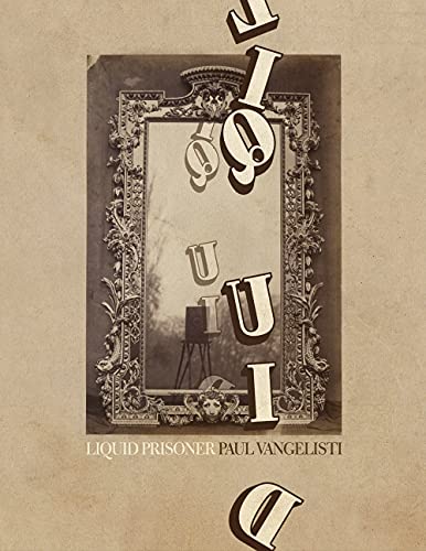 Paul Vangelisti-Liquid Prisoner