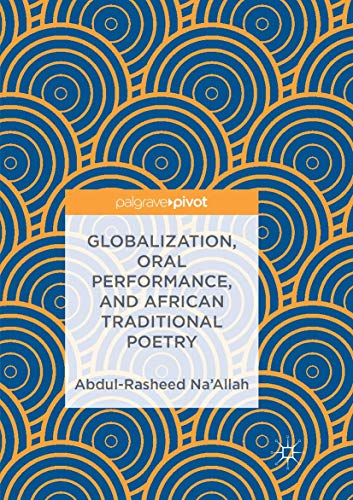 Abdul-Rasheed Na’Allah-Globalization, Oral Performance, and African Traditional Poetry