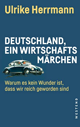 Ulrike Herrmann-Deutschland, ein Wirtschaftsmärchen