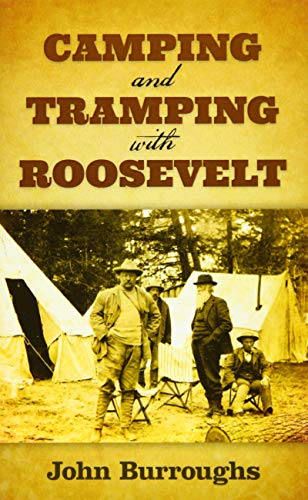 Camping and Tramping with Roosevelt - John Burroughs