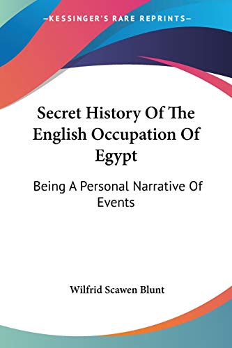 Blunt, Wilfrid Scawen-Secret History Of The English Occupation Of Egypt