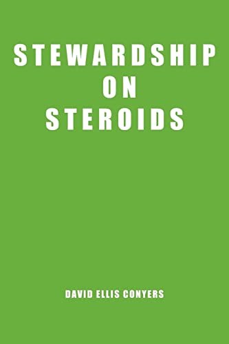 Stewardship On Steroids Increase Your Cash Flow Build Wealth And Become A Great Christian Steward - David Ellis Conyers