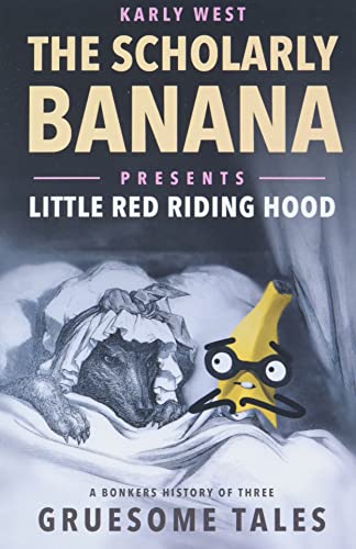 Scholarly Banana Presents Little Red Riding Hood - Karly West