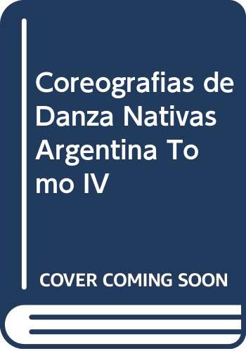 Coreografias de Danza Nativas Argentina Tomo IV - Carlos Cardenas