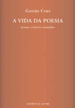 A vida da poesia - Gastão Cruz