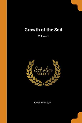 Knut Hamsun-Growth of the Soil; Volume 1