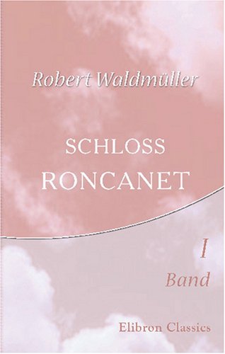 Schloss Roncanet - Robert Waldmüller