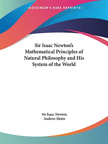 Isaac Newton-Sir Isaac Newton's Mathematical Principles of Natural Philosophy and His System of the World