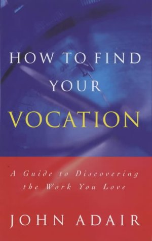 John Adair-How to find your vocation