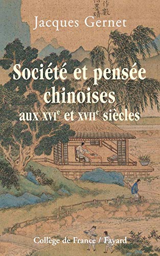 Jacques Gernet-Société et pensée chinoises aux XVIe et XVIIe siècles