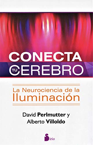 David Perlmutter-Conecta Tu Cerebro La Neurociencia De La Iluminacin