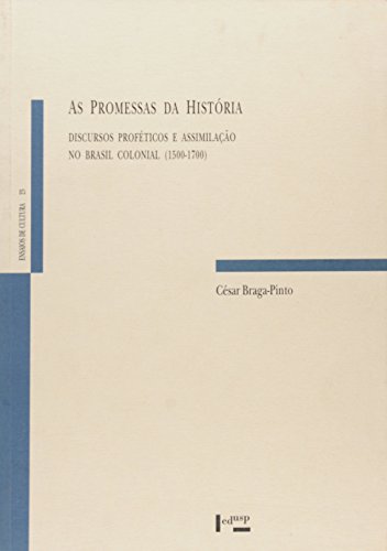 As Promessas Da Historia - Cesar Braga-Pinto