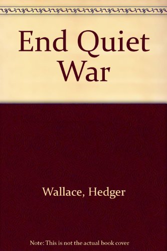End quiet war - Hedger Wallace