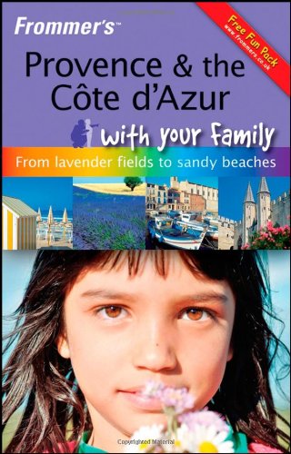 Provence & The Cote d'Azur With Your Family (Frommers With Your Family Series) - Louise Simpson
