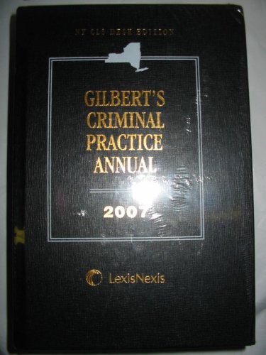 Editors-Gilbert's Criminal Practice Annual 2007