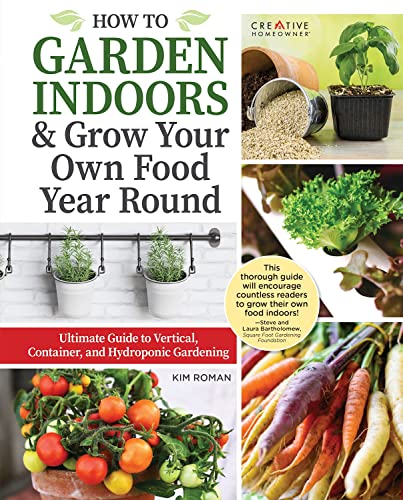 How to Garden Indoors and Grow Your Own Food Year Round - Kim Roman