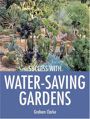Success with Water-Saving Gardens (Success with ...) - Graham Clarke