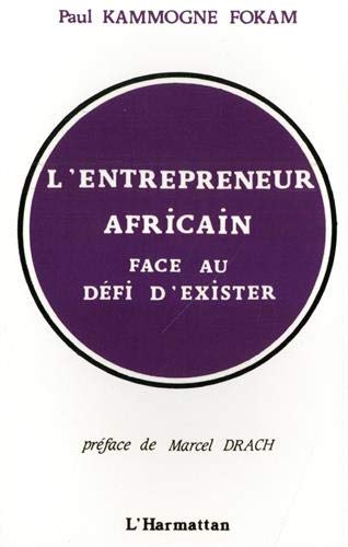 Entrepreneur africain face au défi d'exister - Paul Kammogne Fokam