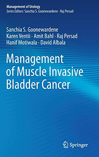Management of Muscle Invasive Bladder Cancer - Sanchia S. Goonewardene