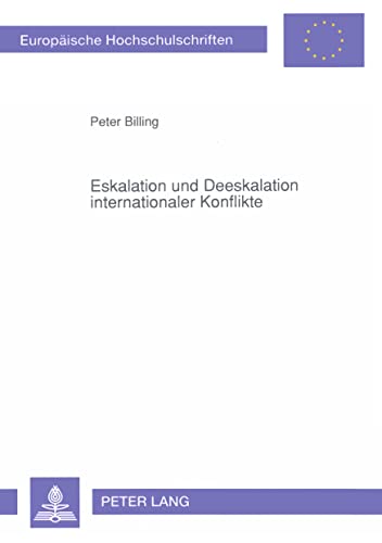 Eskalation und Deeskalation internationaler Konflikte - Peter Billing