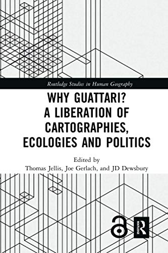 Thomas Jellis-Why Guattari? a Liberation of Cartographies Ecologies and Politics