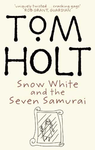 Tom Holt-Snow White and the Seven Samurai