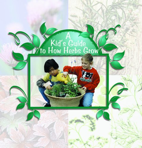 Patricia Ayers-A kid's guide to how herbs grow