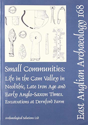 Andrew A. S. Newton-EAA 168 : Small Communities : Life in the Cam Valley in the Neolithic, Late Iron Age and Early Anglo-Saxon Periods