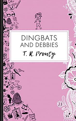 Dingbats and Debbies - T. R. Prouty
