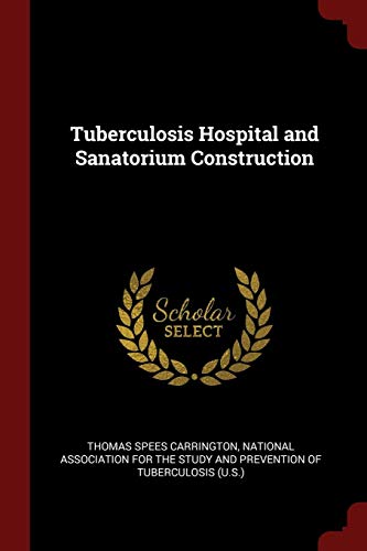 Thomas Spees Carrington-Tuberculosis Hospital and Sanatorium Construction