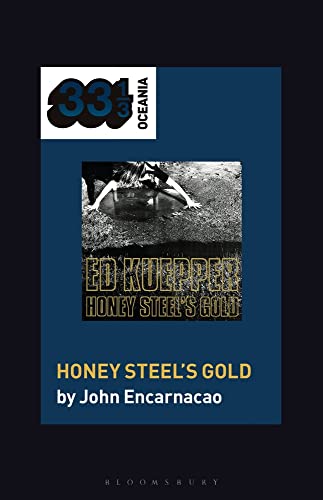 John Encarnacao-Ed Kuepper's Honey Steel's Gold