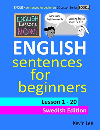 Kevin Lee-English Lessons Now! English Sentences For Beginners Lesson 1 - 20 Swedish Edition
