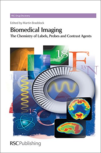 Biomedical Imaging The Chemistry Of Labels Probes And Contrast Agents - Martin Braddock