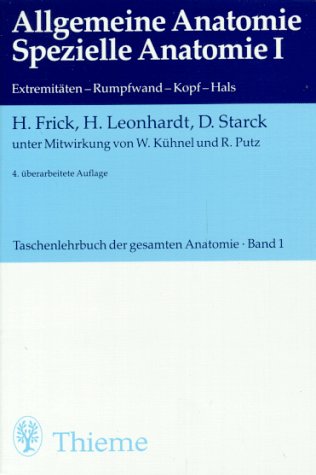 Wolfgang Kuhnel-Taschenlehrbuch der gesamten Anatomie I. Allgemeine Anatomie. Spezielle Anatomie I. Extremitäten, Rumpfwand, Kopf, Hals.