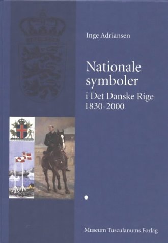 Nationale symboler i det Danske Rige, 1830-2000 - Inge Adriansen