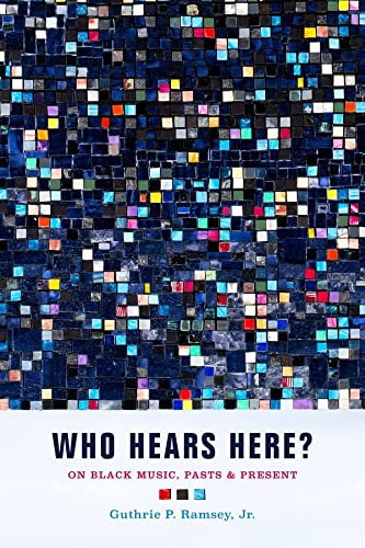 Guthrie P. Ramsey-Who Hears Here?