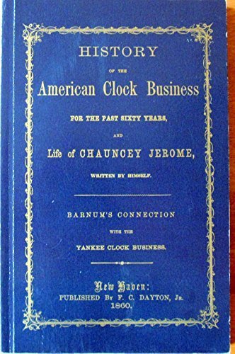 Chauncey Jerome-History of the American Clock Business For The Past Sixty Years