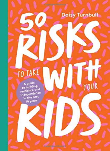 Daisy Turnbull-50 Risks to Take with Your Kids