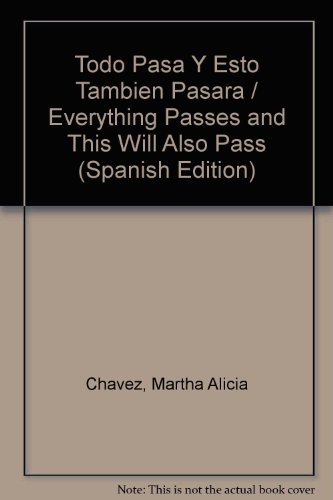 Martha Alicia Chavez-Todo Pasa Y Esto Tambien Pasara / Everything Passes and This Will Also Pass
