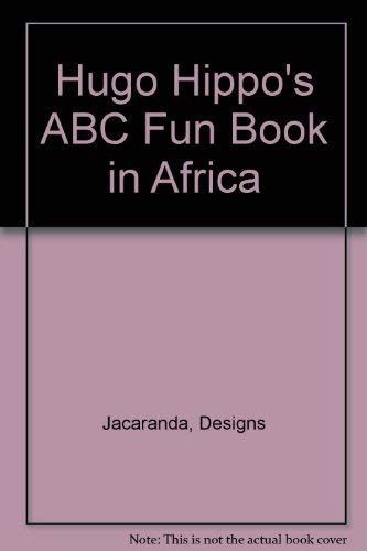 Hugo Hippo's ABC Fun Book in Africa