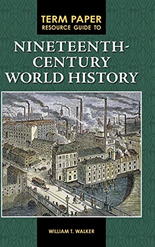 William T. Walker-Term paper resource guide to nineteenth-century world history