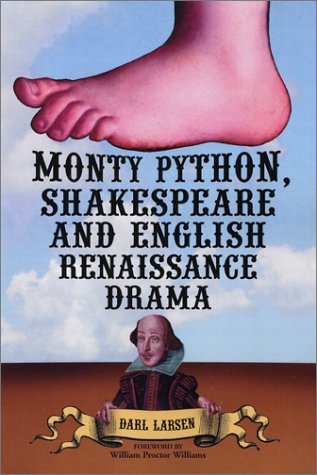 Monty Python, Shakespeare, and English Renaissance drama - Darl Larsen