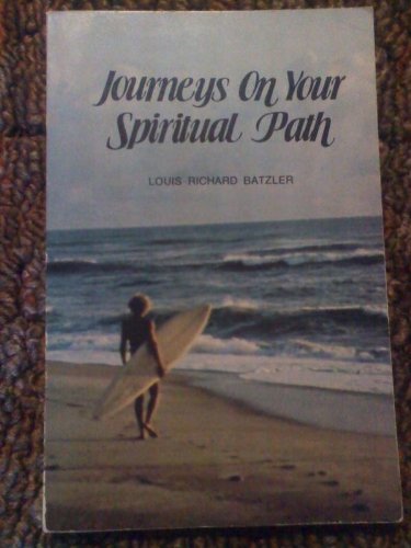 Journeys on Your Spiritual Path - L. Richard Batzler