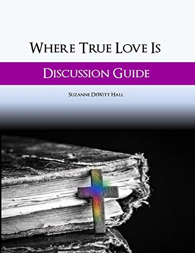 Suzanne DeWitt Hall-Where True Love Is Discussion Guide