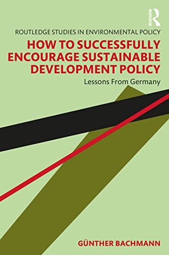 How to Successfully Encourage Sustainable Development Policy - Günther Bachmann