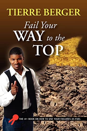 Fail Your Way to the Top - Tierre Berger