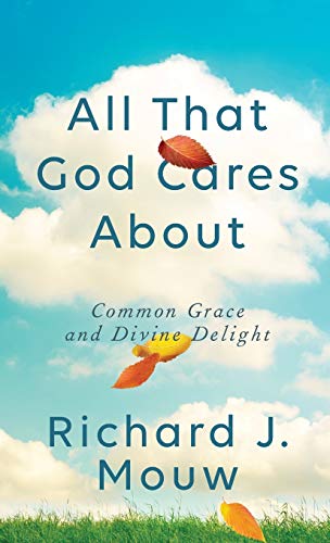 All That God Cares About - Richard J. Mouw