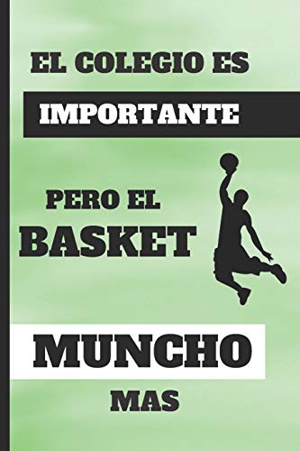 Inspired Notebooks-EL COLEGIO ES IMPORTANTE, PERO EL BASKET MUNCHO MAS